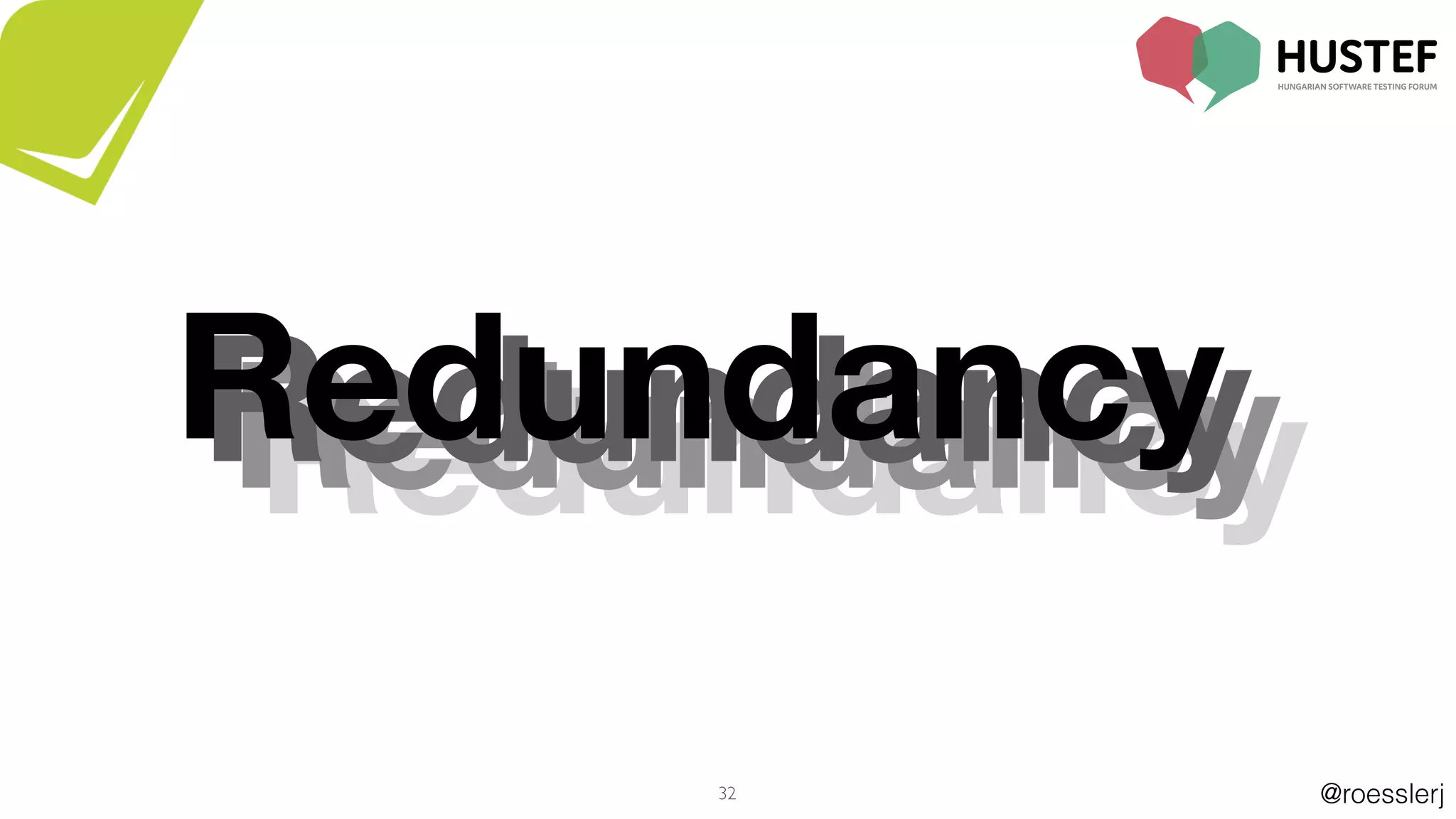 @roesslerj
RedundancyRedundancyRedundancy
32
Redundancy
 