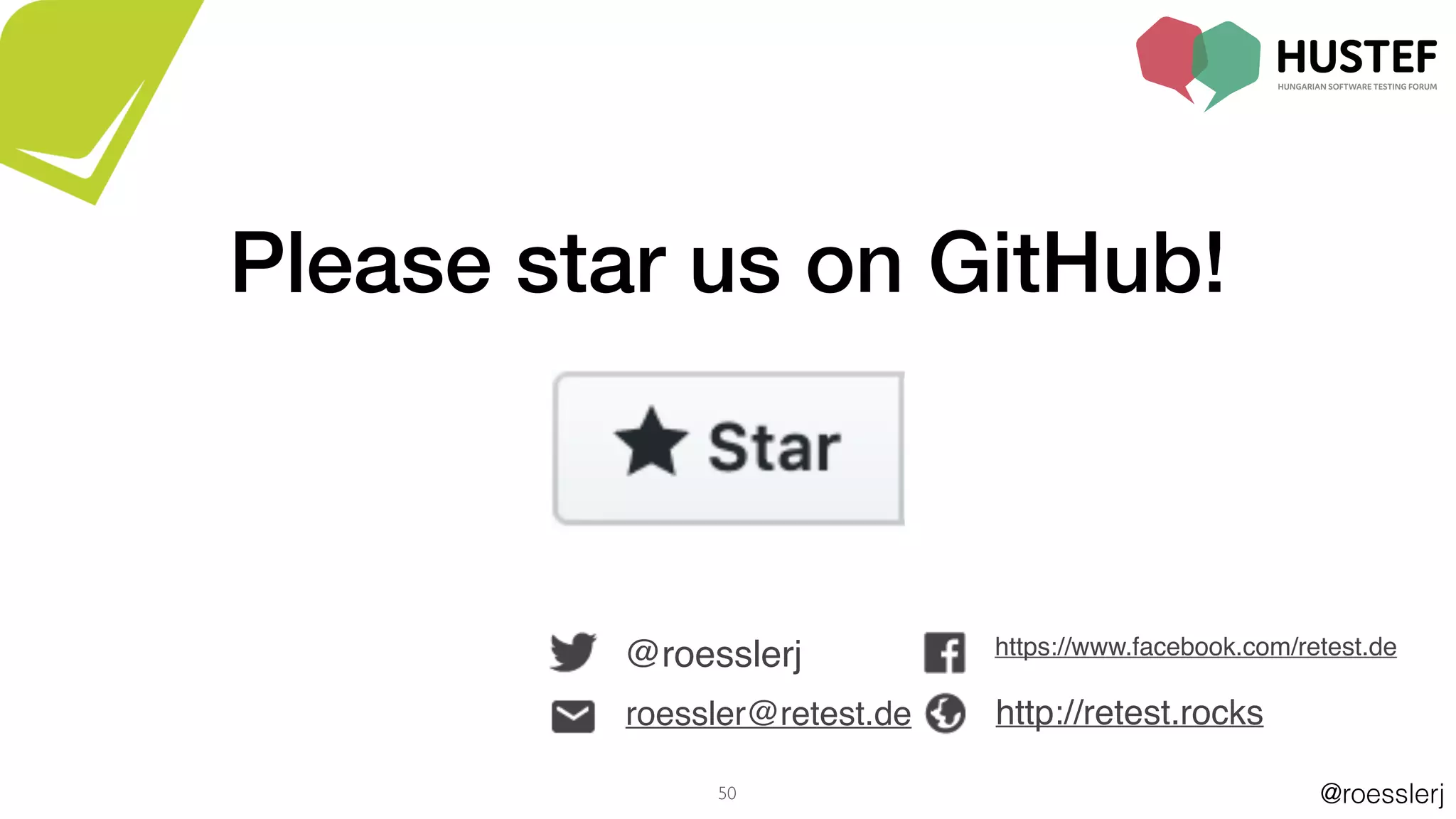 @roesslerj50
roessler@retest.de
https://www.facebook.com/retest.de
http://retest.rocks
@roesslerj
Please star us on GitHub!
 
