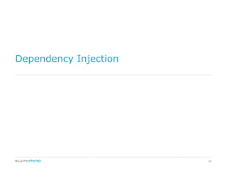 39
Dependency Injection
 