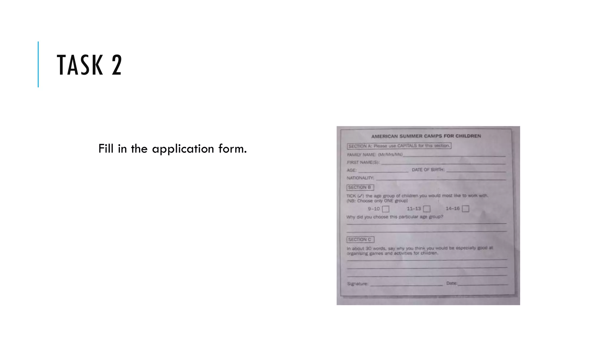 TASK 2
Fill in the application form.
 