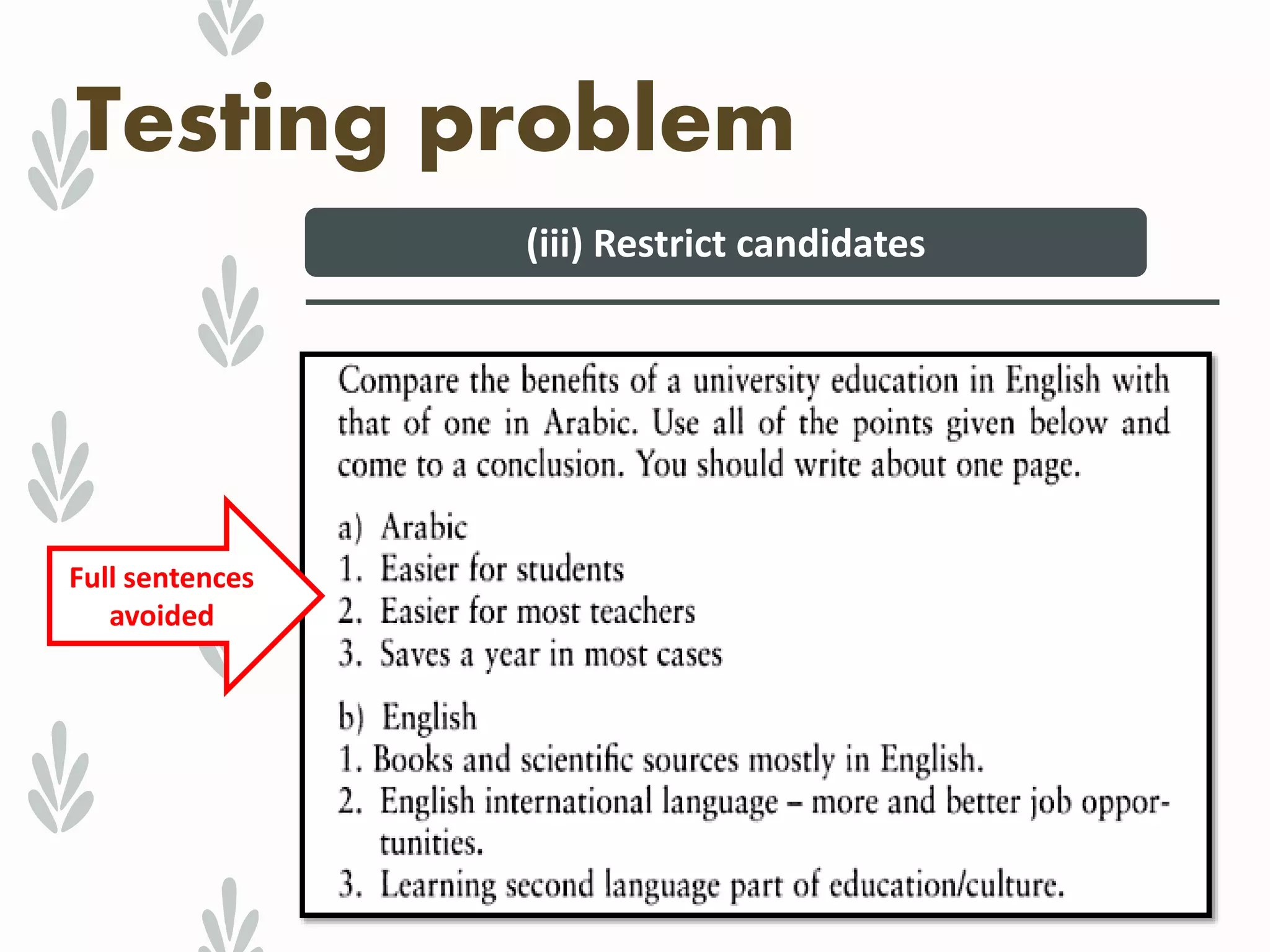 Testing problem
(iii) Restrict candidates
Full sentences
avoided
 