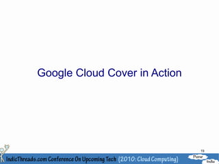 Google Cloud Cover in Action




                               19
 