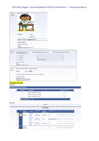 Prof. Denis Ruggeri - Sezione Ospedaliera ITIS B. Castelli Brescia -   denscuola@yahoo.it




Risultati del quiz
studente




docente
 