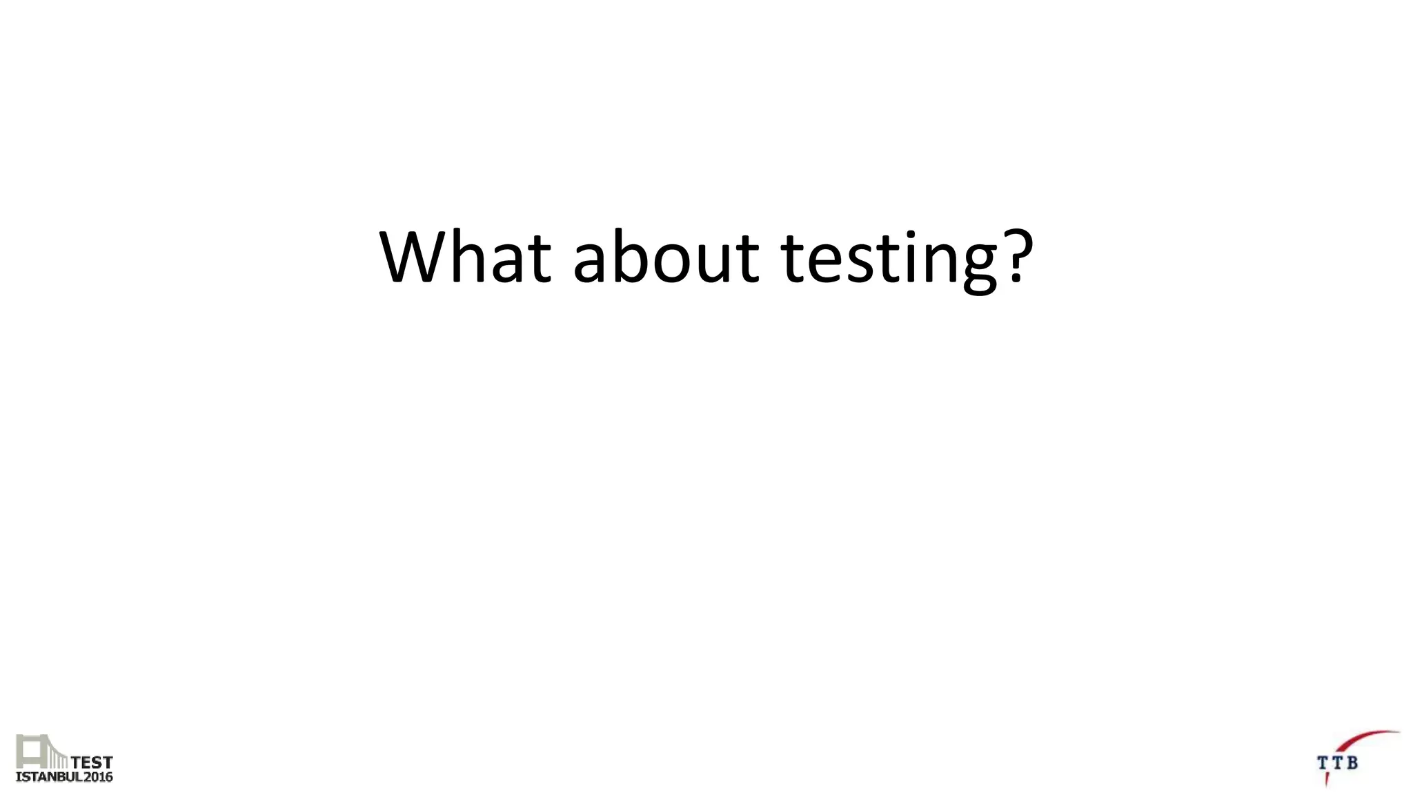 What about testing?
 