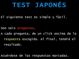 TEST JAPONÉS ,[object Object],[object Object],[object Object],[object Object]