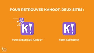 POUR RETROUVER KAHOOT, DEUX SITES :
« Inception »
POUR CRÉER SON KAHOOT POUR PARTICIPER
 
