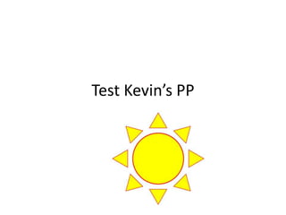 Test Kevin’s PP
 