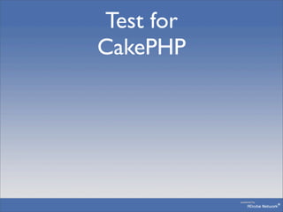 Test for
CakePHP
 
