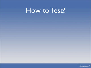 How to Test?
 