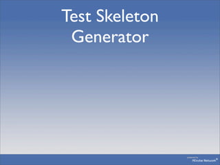 Test Skeleton
 Generator
 