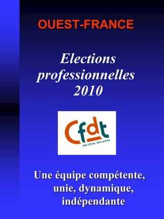 Elections professionnelles  2010 ,[object Object],Une équipe compétente, unie, dynamique, indépendante 