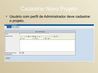 Cadastrar Novo Projeto Usuário com perfil de Administrador deve cadastrar o projeto.  