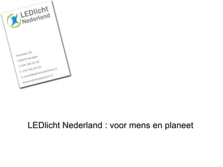LEDlicht Nederland : voor mens en planeet 