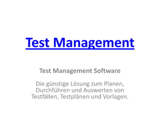 Test Management
  Test Management Software
  Die günstige Lösung zum Planen,
  Durchführen und Auswerten von
Testfällen, Testplänen und Vorlagen.
 