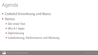© AIT GmbH & Co. KGIhre Software effizienter entwickelt
 CodedUI Einordnung und Basics
 Demos
 Der erste Test
 Win 8.1 Apps
 Optimierung
 Lokalisierung, Performance und Wartung
Agenda
 