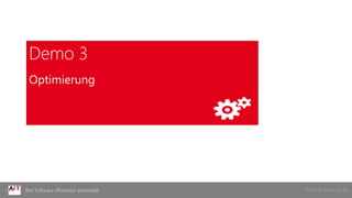 © AIT GmbH & Co. KGIhre Software effizienter entwickelt
Demo 3
Optimierung
 