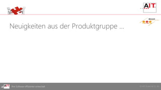 © AIT GmbH & Co. KGIhre Software effizienter entwickelt
Neuigkeiten aus der Produktgruppe …
46
 