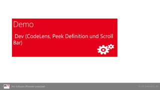 © AIT GmbH & Co. KGIhre Software effizienter entwickelt
Demo
Dev (CodeLens, Peek Definition und Scroll
Bar)
 