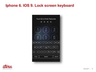 Iphone 6. IOS 9. Lock screen keyboard
03.04.2017 / 10
 