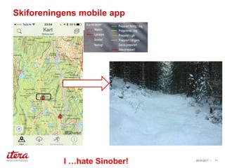 Skiforeningens mobile app
03.04.2017 / 11
I …hate Sinober!
 