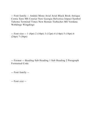 -- Font family -- Andale Mono Arial Arial Black Book Antiqua
Comic Sans MS Courier New Georgia Helvetica Impact Symbol
Tahoma Terminal Times New Roman Trebuchet MS Verdana
Webdings Wingdings
-- Font size -- 1 (8pt) 2 (10pt) 3 (12pt) 4 (14pt) 5 (18pt) 6
(24pt) 7 (36pt)
-- Format -- Heading Sub Heading 1 Sub Heading 2 Paragraph
Formatted Code
-- Font family --
-- Font size --
 