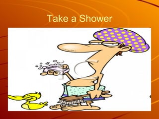 Take a Shower 