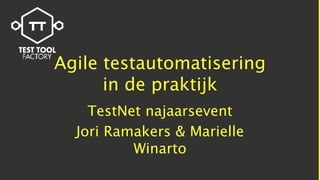 TestNet najaarsevent
Jori Ramakers & Marielle Winarto
Agile testautomatisering
in de praktijk
 