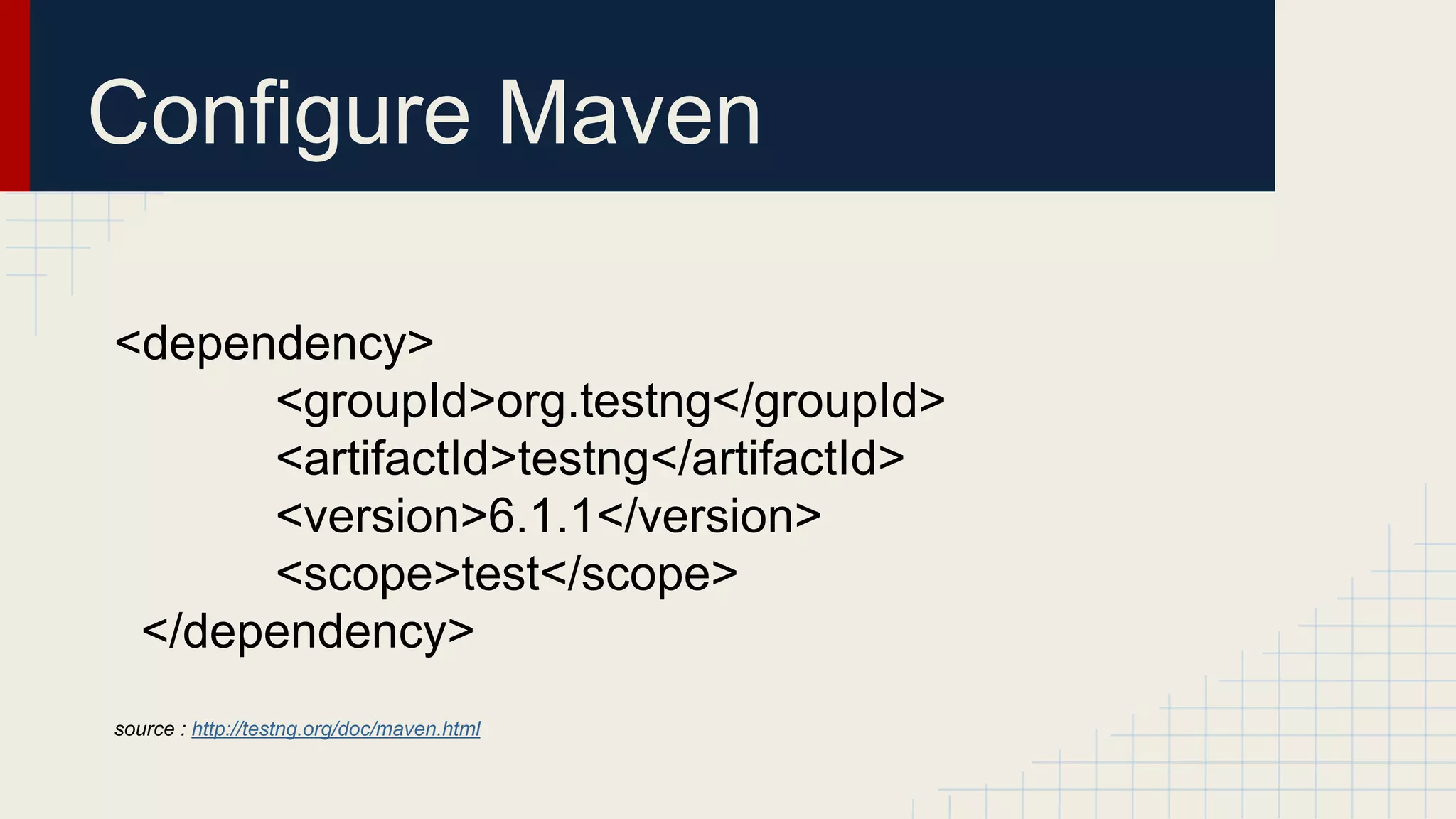 Configure Maven
<dependency>
<groupId>org.testng</groupId>
<artifactId>testng</artifactId>
<version>6.1.1</version>
<scope>test</scope>
</dependency>
source : http://testng.org/doc/maven.html
 