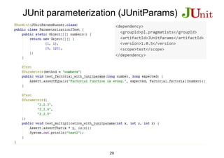JUnit parameterization (JUnitParams)
29
 