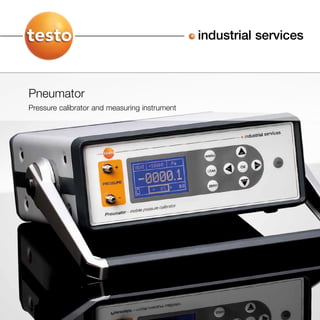 industrial services



Pneumator
Pressure calibrator and measuring instrument	
 