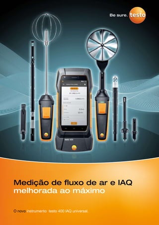 Medição de fluxo de ar e IAQ
melhorada ao máximo
O novo instrumento testo 400 IAQ universal.
 