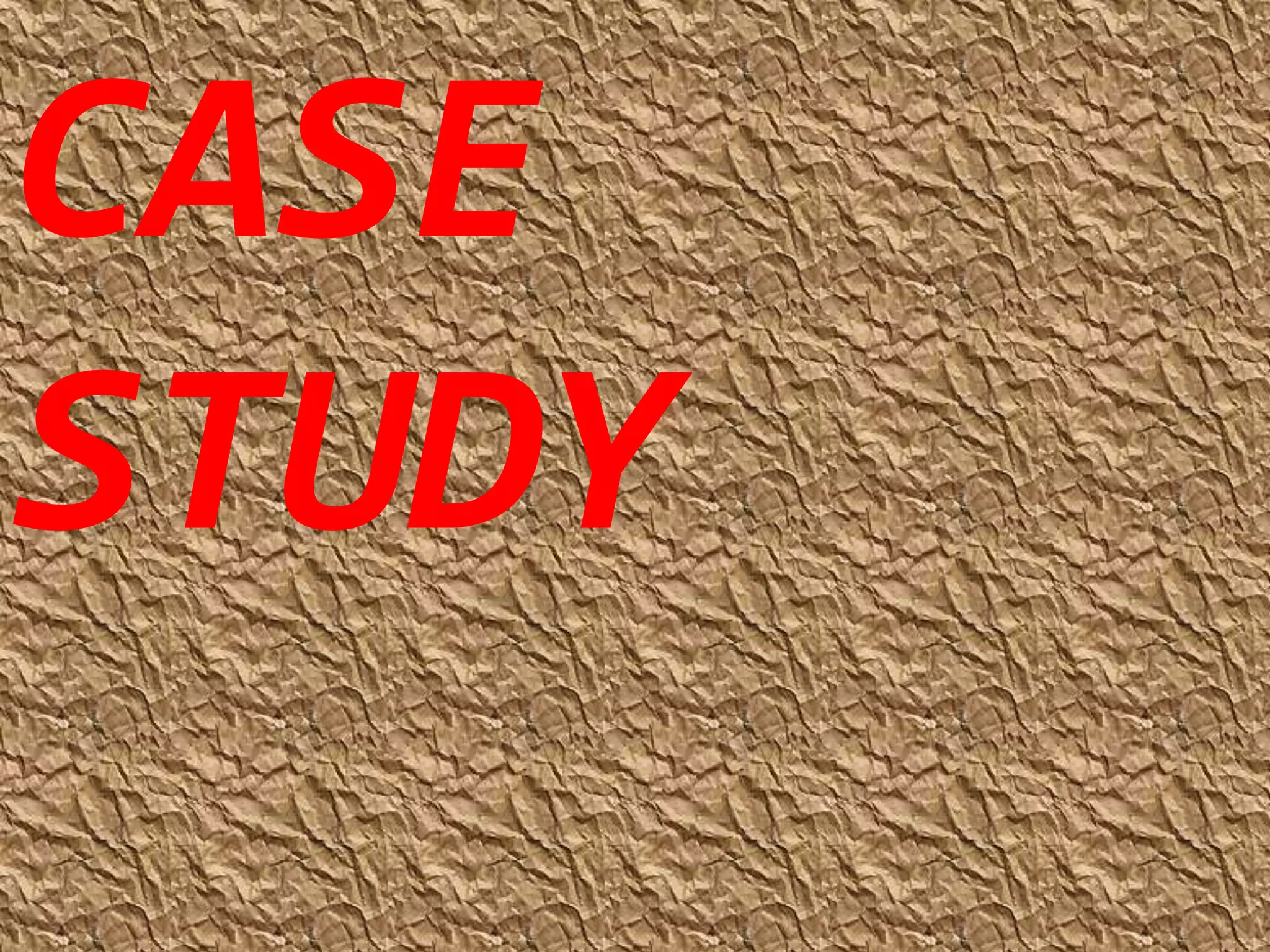 CASE 
STUDY 
 
