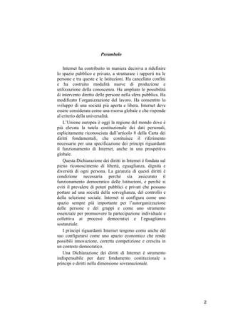 Preambolo
Internet ha contribuito in maniera decisiva a ridefinire
lo spazio pubblico e privato, a strutturare i rapporti ...