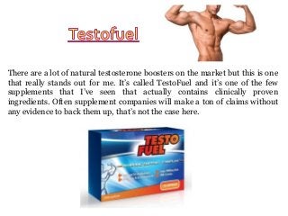 There are a lot of natural testosterone boosters on the market but this is one
that really stands out for me. It’s called TestoFuel and it’s one of the few
supplements that I’ve seen that actually contains clinically proven
ingredients. Often supplement companies will make a ton of claims without
any evidence to back them up, that’s not the case here.

 