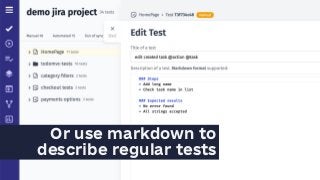 Or use markdown to
describe regular tests
 