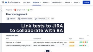 Link tests to JIRA
to collaborate with BA
 