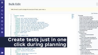 Create tests just in one
click during planning
 