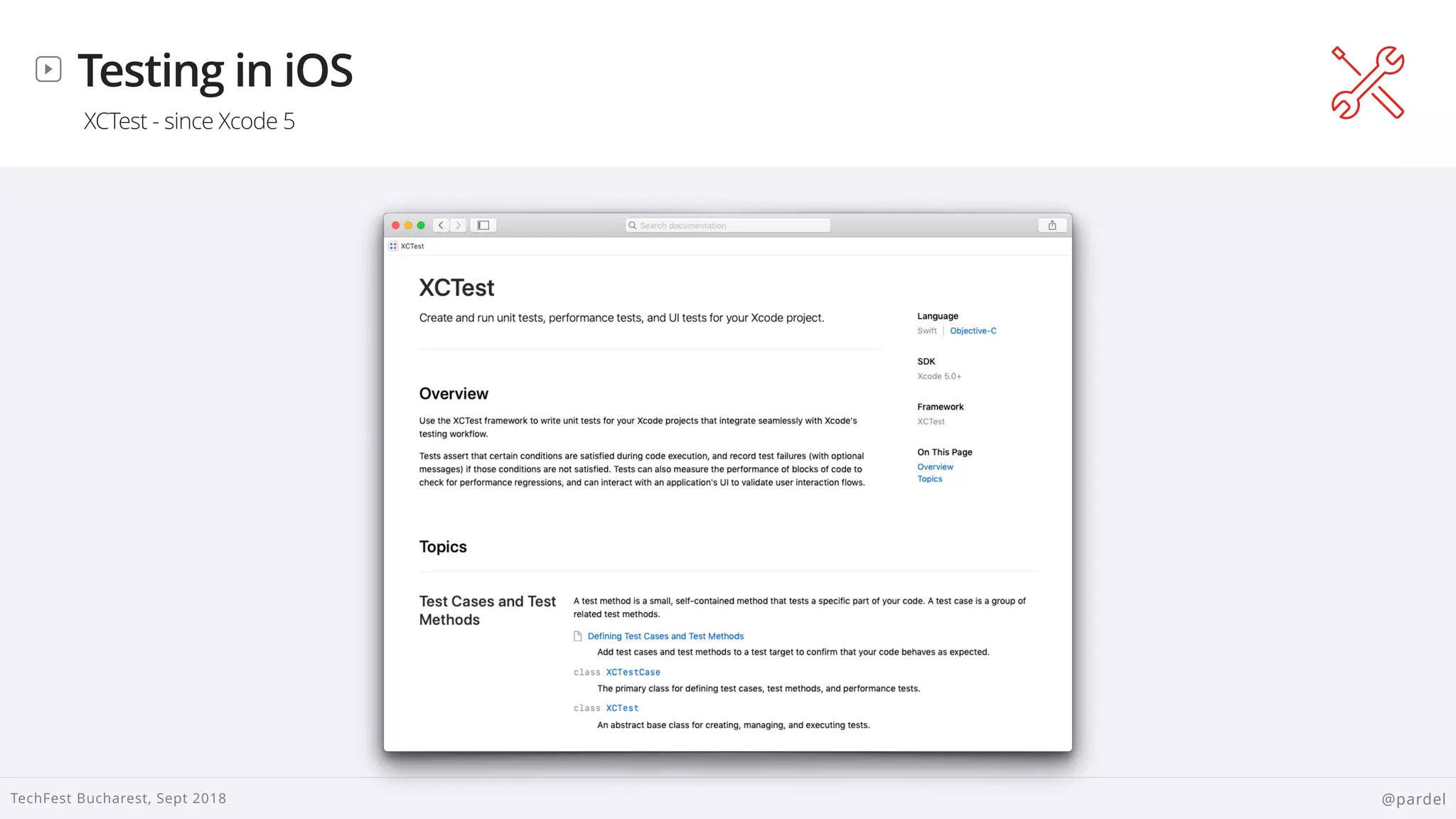 
TechFest Bucharest, Sept 2018 @pardel
Testing in iOS
XCTest - since Xcode 5
 
