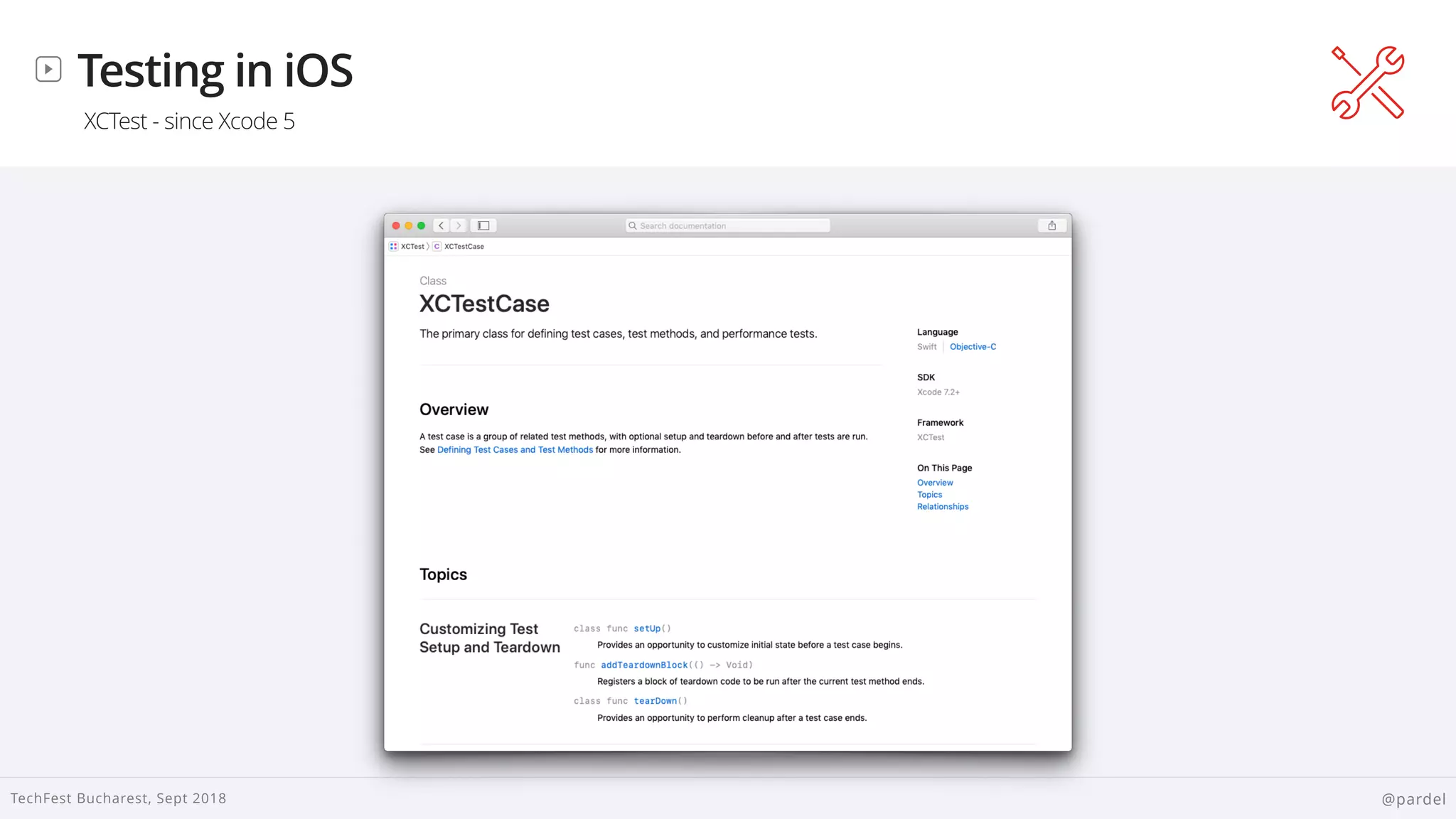 
TechFest Bucharest, Sept 2018 @pardel
Testing in iOS
XCTest - since Xcode 5
 