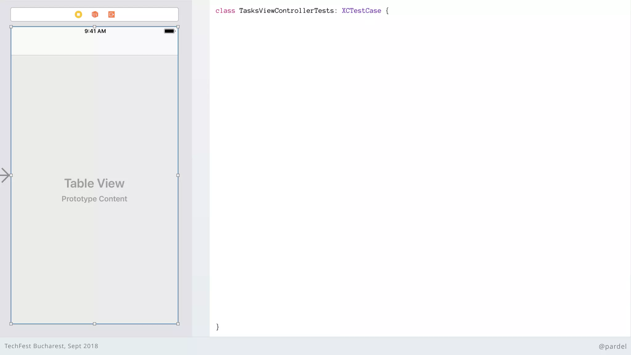 TechFest Bucharest, Sept 2018 @pardel
class TasksViewControllerTests: XCTestCase {
}
 