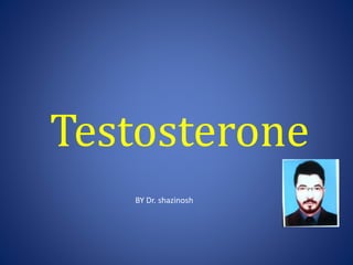 Testosterone
BY Dr. shazinosh
 