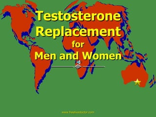Testosterone Replacement for Men and Women www.freelivedoctor.com 