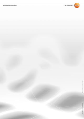 Building thermography
                                                                We measure it.




0981 7364/dk/Si/Q/02.2012   Subject to change without notice.
 