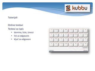 Tutorijali
Online testovi
Testovi za ispis
• domino, liste, izresci
• list za odgovore
• ključ za odgovore
 