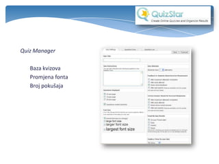 Quiz Manager
Baza kvizova
Promjena fonta
Broj pokušaja
 