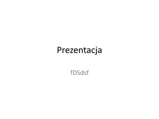 Prezentacja fDSdsf 