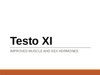 Testo XI
IMPROVES MUSCLE AND SEX HORMONES
 
