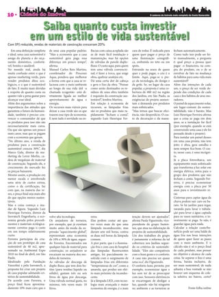 10                                                                                                                 O caderno de imóveis mais completo da Costa Esmeralda




                    Saiba quanto custa investir
                  em um estilo de vida sustentável
Com IPI reduzido, vendas de materiais de construção cresceram 20%
   Em uma de nição simplista      de uma casa popular padrão.      Bacias com caixa acoplada são     cara de todas. É indicada para     fecham automaticamente.
e ideal, uma casa sustentável é   “Mas a economia que a casa       as de mais fácil instalação e     quem quer pagar o preço de         Como tudo isso pode ser fei-
amiga do planeta e do orça-       sustentável gera paga essa       manutenção, mas há opções         uma iluminação cenográ -           to manualmente, a pergunta
mento doméstico, confortá-        diferença em pouco tempo”,       de válvulas de parede duplo-      ca, embutida no teto ou em         é: qual preço a pessoa quer
vel, bonita e saudável.           a rma.                             uxo. O custo aqui, para quem    spots.                             pagar -o nanceiro, na com-
No mundo real, ainda há           Manuel Carlos Reis Martins,      tem uma válvula convencio-        Entrando na seara de quem          pra do produto, ou o de se
muita confusão entre o que é      coordenador do Processo          nal, é fazer a troca, que exige   quer e pode pagar, o céu é o       envolver de fato na mudança
apenas marketing verde, para      Aqua, pondera que melhorar       obra, quebrar azulejos etc.       limite. Aqui, paga-se o pre-       de hábitos para uma vida mais
vender produtos ditos eco-        a forma com que a casa se re-    Dá uma certa dor de cabeça        ço da tecnologia, do design e      sustentável?
lógicos, e o que é sustentável    laciona com o meio ambiente      e gera o lixo da obra. “Pensar    da grife. Se, no lugar da casa     Além das intenções de cada
de fato. E muito mais dúvidas     ao longo de sua vida útil -a     como serão destinados os re-      popular, a proposta é uma co-      um, o preço de ser verde de-
à respeito de quanto custa ou     chamada ecogestão- está di-      síduos de uma obra também         bertura de 400 m2 na região        pende das condições de cada
quanto vale a pena gastar para    retamente ligada ao melhor       é requisito da construção sus-    dos Jardins, em São Paulo, as      casa e dos hábitos de seus mo-
alcançar esse ideal.              aproveitamento de água e         tentável”, lembra Martins.        exigências do projeto aumen-       radores.
Além dos argumentos sobre a       energia.                         Em relação à economia de          tam a demanda por produtos         O painel de aquecimento solar,
importância das atitudes que      Os recursos mais viáveis para    recursos, as lâmpadas frias       mais so sticados.                  um lugar-comum da susten-
garantem o futuro da humani-      deixar a casa verde são os que   são os produtos que mais ra-      “Mas temos que buscar e ci-        tabilidade, não é barato. Mas
dade, também é preciso con-       trazem esse tipo de economia.    pidamente “fecham a conta”,       ência, não desperdício. O cus-     Luiz Henrique Ferreira a rma
vencer o consumidor de que        E nem tudo é novidade ou en-     segundo Luiz Henrique Fer-        to da decoração e da manu-         que a coisa se paga em dois
os produtos para isso não são                                                                                                           anos, se a instalação for fácil
necessariamente mais caros.                                                                                                             (por exemplo, quando se está
Ou que são apenas um pouco                                                                                                              construindo uma casa e ele foi
mais caros, mas que se pagam                                                                                                            pensado desde o projeto).
com a economia que geram.                                                                                                               Para instalar um painel desses
“No último ano, a venda de                                                                                                              em uma casa pronta, não tem
produtos para a construção                                                                                                              jeito: é obra, gera entulho e
sustentável cresceu 30%”, diz                                                                                                           nem sempre ca bom. O cus-
Marco Gala, diretor de ma-                                                                                                              to, nesse caso, é uma incógni-
rketing da Leroy Merlin, ca-                                                                                                            ta.
deia de megalojas de material                                                                                                           Já a placa fotovoltaica, um
de construção. Segundo ele, o                                                                                                           equipamento mais so sticado
crescimento do mercado fez                                                                                                              que transforma a luz solar em
os preços baixarem.                                                                                                                     energia elétrica, entra para o
Mesmo assim, a produção em                                                                                                              grupo dos produtos que não
menor escala e envolvendo                                                                                                               fecham a conta. Segundo Fer-
uma série de custos extras,                                                                                                             reira, é precisa economizar
como o da certi cação, faz                                                                                                              energia com a placa por 50
com que, na maioria das ve-                                                                                                             anos para o investimento ze-
zes, o preço nal seja mais alto                                                                                                         rar.
do que opções menos susten-                                                                                                             Cisternas para captar água da
táveis.                                                                                                                                 chuva podem sair caro ou ba-
Mas a coisa começa a mu-                                                                                                                rato. Se há jardim para regar,
dar de gura. Segundo Luiz                                                                                                               varanda para lavar e tubula-
Henrique Ferreira, diretor da                                                                                                           ção para levar a água captada
Inovatech Engenharia, a eco-      volve alta tecnologia.           reira.                            tenção devem ser ajustados”,       para os vasos sanitários, o in-
nomia gerada pelos procedi-       Os arejadores de torneira,       Elas podem custar até qua-        a rma Paola Figueiredo, vice-      vestimento se paga. Se não, é
mentos e materiais ecologica-     por exemplo, que já existiam     tro vezes mais do que uma         presidente do grupo Susten-        guardar água para nada.
mente corretos paga o custo       muito antes da moda da ex-       lâmpada incandescente, mas        tax, que atua na elaboração de     Calcular a relação custo/be-
em um tempo relativamente         pressão “aquecimento global”,    duram sete mil horas, contra      projetos de sustentabilidade.      nefício pode ser uma balde de
curto.                            representam uma economia         as duas mil horas da lâmpada      Um dos trabalhos do grupo          água fria nas boas intenções
Ferreira participou da cria-      de 10% a 30% de água, segun-     comum.                            é justamente a reforma da tal      de quem quer fazer as pazes
ção de um protótipo de casa       do Ferreira. Encontrados em      A pior parte, que é a ilumina-    cobertura nos Jardins segun-       com o meio ambiente. E o
sustentável de 40 m2, apre-       qualquer loja de material para   ção fria e com cara de hospital   do os critérios de sustentabi-     cálculo não é só o preço nal
sentado na Ambiental Expo         construção, os arejadores se     das lâmpadas uorescentes          lidade. “Eles são compatíveis      de cada produto, mas pensar
2010 no nal de abril, em São      encaixam na maioria dos mo-      antigas, foi parcialmente re-     com o bom gosto e o conforto.      no objetivo e alcance de cada
Paulo.                            delos de torneira.               solvida com o surgimento de       A casa não precisa ser quase       coisa. Se separar o lixo é uma
Idealizado pela Fundação          As válvulas de descarga de       lâmpadas frias em diferentes      uma oca”, diz Figueiredo.          forma, barata inclusive, de
Vanzolini e pela Inovatech, a     duplo- uxo, que tem dois bo-     “temperaturas de cor”, como a     O conforto-luxo, permite, por      ser mais sustentável, de nada
proposta foi criar um projeto     tões (para resíduo líquido ou    amarela, que produz um efei-      exemplo, economizar água e         adianta a boa vontade se não
de casa popular adotando cri-     sólido), gastam três ou seis     to mais próximo da incandes-      luz sem ter de se preocupar        houver um esquema de cole-
térios de sustentabilidade.       litros de água por descarga.     cente.                            com isso. Sensores eletrônicos     ta seletiva no bairro, certo?
De acordo com Ferreira, o         Uma válvula normal gasta, no     Já a lâmpada LED, com tecno-      se encarregam de desligar a
preço nal cou aproxima-           mínimo, três vezes mais: 18      logia mais avançada e maior       luz, quando não há ninguém
damente 10% mais caro que o       litros.                          economia de energia, é a mais     no ambiente e as torneiras se                   Fonte folha online
 