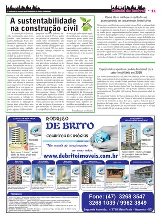O caderno de imóveis mais completo da Costa Esmeralda                                                                                                                                 11
                                                                                                                         Como obter melhores resultados no
   A sustentabilidade                                                                                                 planejamento de lançamentos imobiliários


   na construção civil
                                                                                                                 No mercado imobiliário a concorrência é intensa. Pode-se alcançar êxito
                                                                                                                 na batalha concorrencial buscando inovações em ações do tipo: plane-
                                                                                                                 jar e organizar um material de apoio às vendas; treinamento continuado
                                                                                                                 de vendas para o empreendimento em lançamento; e um programa de
      A construção civil tem vi-    Pesquisas recentes indicam au-          da obra, que pode não ser segui-
                                                                                                                 incentivo. A principal preocupação na aplicação das três ações recomen-
vido recentemente, uma época        mento de cerca de 5% nos gastos         do devidamente, portanto uma
                                                                                                                 dadas é evitar fazer a mesma coisa, e no mesmo campo de batalha, que
frutífera, cujos aumentos nos       no processo de construção caso          construtora pode passar uma
                                                                                                                 faz a concorrência. O objetivo das ações estratégicas propostas é alcançar
ganhos, valorização de seus pro-    sejam feitos investimentos em           imagem para seus clientes que,
                                                                                                                 uma posição competitiva capaz de permitir as empresas incorporadoras/
  ssionais e expansão do merca-     sustentabilidade, contudo, a eco-       na verdade, não procede bem
                                                                                                                 construtoras (1) conquistar uma vantagem relativa através de medidas
do são só algumas das causas e      nomia a médio e longo prazo, que        como o engano sobre materiais
                                                                                                                 que as concorrentes tenham di culdade de adotar, (2) ampliar em segui-
conseqüências desta realidade,      gira em torno de 30% nos gastos         anunciados como saudáveis ao
                                                                                                                 da essa vantagem, (3) o esforço investido nestas iniciativas irá produzir
entretanto como todo setor, deve    com água e energia, compensa os         meio ambiente, mas que não o
                                                                                                                 resultados signi cativos como a REAL VALORIZACAO do percentual
estar atenta às demandas da so-     gastos extras.                          são durante todo o seu processo
                                                                                                                 do valor geral de vendas (VGV) investido na comercialização e no au-
ciedade na qual está inserida.      Em Belo Horizonte, por exemplo,         sua utilização.
                                                                                                                 mento da velocidade de vendas do empreendimento em lançamento.
As questões ambientais têm ocu-     já é possível observar parte dos        Como se pode perceber, uma
pado, gradativamente, cada vez      resíduos de obras sendo destina-        postura consciente nas mais
mais espaço nos problemas dos       dos para obras populares ou de          diversas etapas da construção
países, desenvolvidos ou não, e a   caráter público, possibilitando a       civil, além de nanceiramente
quantidade de resíduos deixados     substituição de matérias-primas         viável, não só caracteriza uma
por construções, cerca de cinco     tradicionais.                           empresa como preocupada com            Especialistas apontam cenário favorável para
vezes maior do que de produtos,     Mas como toda novidade, deve-se         a situação do planeta, mas tam-                  setor imobiliário em 2010
tornou-se um dos centros de           car atento, a nal, como diferen-      bém passam esta imagem para o
discussões da sustentabilidade.     ciar construções de fato ambien-        público, sendo assim, uma legis-     Em evento promovido dia 4/12 pela Fiabci/Brasil e Secovi-SP, especia-
Algumas ações, como o uso de        talmente responsáveis e outras que      lação mais clara e uma desbu-        listas e empresários do setor apontaram um cenário favorável para setor
tintas sem solvente e materiais     apenas se proclamam de tal manei-       rocratização são fundamentais        imobiliário em 2010. Ricardo Yazbek, presidente da Fiabci/Brasil e vice-
menos agressivos de forma geral,    ra? Para isto, a certi cação é indis-   para uma construção civil cada       presidente do Secovi-SP, coordenou a mesa-redonda, que reuniu o vice-
qualidade do ar e do espaço in-     pensável, pois a obtenção do cer-       vez mais alinhada com as neces-      presidente da Brasil Brokers, Julio César Piña Rodrigues; Luiz Antonio
terno e redução de desperdícios     ti cado Leadership in Energy and        sidades do nosso mundo, e o Co-      Nogueira de França, presidente da Abecip; Walter Lafemina, diretor su-
com água e energia, como com        Environmental Design (LEED),            mitê Brasileiro de Construção        perintendente da Brook eld e Octávio de Barros, economista-chefe do
um uso mais consciente dos ares     emitido pela organização United         Saudável (CBCS), já idealizado       Bradesco.
condicionados, a inibição do        States Green Building Council, re-      por muitos, é uma alternativa        O economista Octavio de Barros destacou o forte interesse atual dos
uso desnecessário e simultâneo      quer uma pré-certi cação, e então,      necessária para que os padrões       investidores estrangeiros no País. “Antes as solicitações de informações
dos elevadores e a utilização de    inicia-se processo para concedê-lo      brasileiros sejam melhores en-       visavam um horizonte de um a dois anos, e agora a demanda por ex-
energia solar, podem fazer uma      ou não, um porém é justamente a         tendidos e aproveitados e sua via-   pectativas de longo prazo - 10, 20 anos - tiveram um aumento brutal”,
grande diferença e vem sendo        pré-certi cação, ela uma vez que        bilização já vem sendo discutida.    explicou Barros, que prevê 6,1% de crescimento do PIB para o ano que
pouco a pouco implementadas.        é conseguida com base no projeto                                             vem, contra 5,4% que era a sua previsão anterior.
                                                                                   Fonte Forum Imobiliário
 