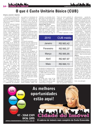 14                                                                                                                                 O caderno de imóveis mais completo da Costa Esmeralda




                          O que é Custo Unitário Básico (CUB)
Origem, conceito e objetivo
    O Custo Unitário Básico (CUB/     que poderá ser introduzido nos        140:1965), a ser calculado e divul-   “Custo por metro quadrado de           submuramentos,         paredes-dia-
m ) teve origem através da Lei Fe-    contratos de incorporação in-         gado todos os meses pela maioria      construção do projeto-padrão           fragma, tirantes, rebaixamento de
deral 4.591 de 16 de dezembro de      clusive para o efeito de aplicação    dos Sindicatos da Indústria da        considerado, calculado de acordo       lençol freático; elevador(es); equi-
1964. Em seu artigo 54, a referida    do disposto no § 2º do art. 48.       Construção Civil, atendendo as di-    com a metodologia estabelecida         pamentos e instalações, tais como:
lei determina:                        § 1º O número de tipos padroniza-     versas especi caçõs estabelecidas.    em 8.3, pelos Sindicatos da Indús-     fogões, aquecedores, bombas de
Art. 54: Os sindicatos estaduais      dos deverá ser reduzido e na xa-      Aparato Legal e Técnico               tria da Construção Civil, em aten-     recalque, incineração, ar-con-
da indústria da construção ci-        ção se atenderá primordialmente:      Conforme detalhado anterior-          dimento ao disposto no artigo 54       dicionado, calefação, ventilação
vil cam obrigados a divulgar          a) o número de pavimentos e a         mente, o CUB/m possui seu             da Lei nº 4.591/64 e que serve de      e exaustão, outros; playground
mensalmente, até o dia 5 de cada      existência de pavimentos especiais    aparato legal que é a Lei 4.591/64.   base para avaliação de parte dos       (quando não classi cado como
mês, os custos unitários de cons-     (subsolo, pilotis etc.);              Além dele, o CUB/m também             custos de construção das edi ca-       área construída); obras e serviços
trução a serem adotados nas res-      b) o padrão da construção (baixo,     possui seu aparato técnico, con-      ções.”                                 complementares;        urbanização,
pectivas regiões jurisdicionais,      normal, alto), tendo em conta as      forme esclarecido pelo artigo 53      O CUB/m representa o custo             recreação (piscinas, campos de
calculados com observância dos        condições de acabamento, a qua-                                                                                    esporte), ajardinamento, instala-
critérios e normas a que se refe-     lidade dos materiais empregados,                                                                                   ção e regulamentação do condo-
re o inciso I, do artigo anterior.    os equipamentos, o número de                                                                                       mínio; e outros serviços (que de-
Então       para      complemen-      elevadores e as inovações de con-                                                                                  vem ser discriminados no Anexo
to, é necessário observar as          forto;                                                                                                             A - quadro III); impostos, taxas e
considerações        estabelecidas    c) as áreas de construção...                                                                                       emolumentos cartoriais, projetos:
pelo artigo 53 da referida lei:       Portanto, estes dois artigos da Lei                                                                                projetos arquitetônicos, projeto
Art. 53. O Poder Executivo, através   Federal 4.591/64 esclarecem três                                                                                   estrutural, projeto de instalação,
do Banco Nacional da Habitação,       aspectos muito importantes:                                                                                        projetos especiais; remuneração
promoverá a celebração de con-        1. A responsabilidade de calcular                                                                                  do construtor; remuneração do
tratos com a Associação Brasileira    o CUB/m é dos Sindicatos da In-                                                                                    incorporador.”
de Normas Técnicas (A.B.N.T.),        dústria da Construção;                                                                                             A ABNT NBR 12.721:2006 deve ser
no sentido de que esta, tendo em      2. Período para divulgação: Os                                                                                     adquirida diretamente na Associa-
vista o disposto na Lei nº 4.150,     Sindicatos da Indústria da Cons-                                                                                   ção Brasileira de Normas Técnicas
de novembro de 1962, prepare, no      trução Civil devem divulgar o                                                                                      (ABNT) http://www.abnt.org.br
prazo máximo de 120 dias, nor-        CUB/m até o dia 05 do mês, ou                                                                                      Objetivo
mas que estabeleçam, para cada        seja, o CUB/m de janeiro deve ser                                                                                  O objetivo básico do CUB/m é
tipo de prédio que padronizar:        divulgado até o dia 05 de feverei-                                                                                 disciplinar o mercado de incorpo-
I - critérios e normas para cál-      ro, o CUB/m de fevereiro deve ser                                                                                  ração imobiliária, servindo como
culo de custos unitários de           calculado e divulgado até o dia 05                                                                                 parâmetro na determinação dos
construção, para uso dos sin-         de março e assim sucessivamente;                                                                                   custos dos imóveis. Em função da
dicatos, na forma do art. 54;         3. Cabe a Associação Brasileira de                                                                                 credibilidade do referido indica-
II - critérios e normas para          Normas Técnicas (ABNT), através                                                                                    dor, alcançada ao longo dos seus
execução de orçamentos de             da Comissão de Estudo de Avalia-                                                                                   mais de 40 anos de existência,
custo de construção, para             ção de Custos Unitários na Cons-      da referida Lei. Atualmente a Nor-    parcial da obra, isto é, não leva em   a evolução relativa do CUB/m
  ns de disposto no artigo 59;        trução Civil (CE-02:139.13) do        ma Brasileira que estabelece a me-    conta os demais custos adicionais.     também tem sido utilizada como
III - critérios e normas para a       Comitê Brasileira da Construção       todologia de cálculo do CUB/m         “Na formação destes custos unitá-      indicador macroeconômico dos
avaliação de custo global de obra,    Civil (ABNT/CB-02), elaborar a        é a ABNT NBR 12.721:2006, por-        rios básicos não foram considera-      custos do setor da construção
para ns da alínea h, do art. 32;      Norma que estabelece a metodo-        tanto este é o arcabouço técnico      dos os seguintes itens, que devem      civil. Publicada mensalmente, a
IV - modêlo de memorial descriti-     logia a ser adotada pelos Sindus-     do CUB/m .                            ser levados em conta na determi-       evolução do CUB/m demons-
vo dos acabamentos de edi cação,      cons de todo o país para o cálculo    Conceito                              nação dos preços por metro qua-        tra a evolução dos custos das
para ns do disposto no art. 32;       do CUB/m .                            De acordo com o item 3.9 da           drado de construção, de acordo         edi cações de uma forma geral.
V - critério para entrosamento        Assim, o CUB/m passou, a par-         Norma Brasileira ABNT NBR             com o estabelecido no projeto e
entre o cronograma das obras          tir da publicação de sua primeira     12.721:2006, o conceito de Custo      especi cações correspondentes a        Fonte www.cub.org.br
e o pagamento das prestações,         Norma Brasileira (ABNT NB-            Unitário Básico é o seguinte:         cada caso particular: fundações,
 